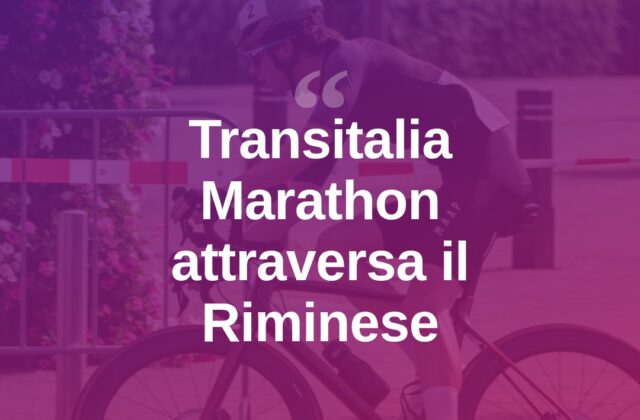 Transitalia Marathon, ciclisti estremi in transito nel Riminese