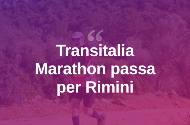 Transitalia Marathon, il trail attraversa anche il Riminese