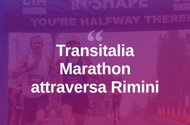 Transitalia Marathon: la corsa che attraversa l’Italia passa da Rimini