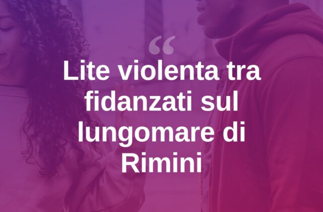 Rimini, violenta lite tra fidanzati sul lungomare