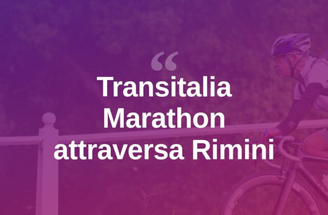 La Transitalia Marathon attraversa Rimini e la sua provincia
