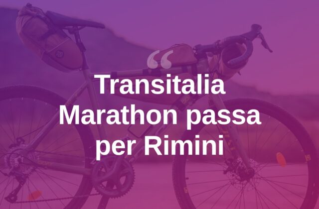 Rimini crocevia della Transitalia Marathon, sfida ciclistica no-stop