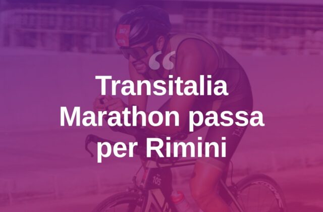La Transitalia Marathon attraversa Rimini e la sua provincia
