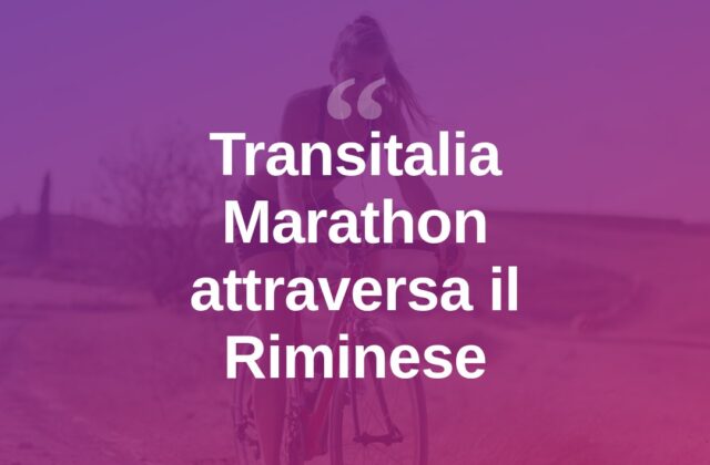 Transitalia Marathon, la sfida ciclistica attraversa il Riminese