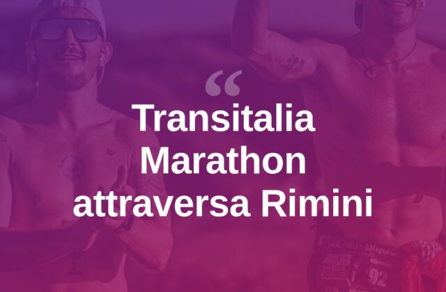 Transitalia Marathon, Rimini tappa dell’ultramaratona nazionale