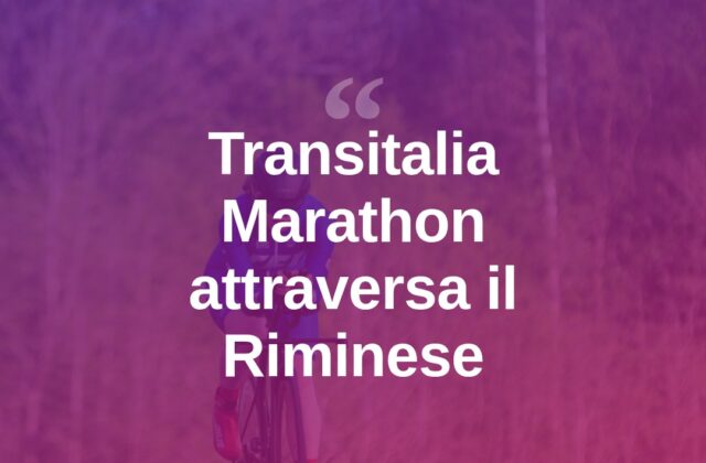 Transitalia Marathon: la corsa attraversa il territorio riminese