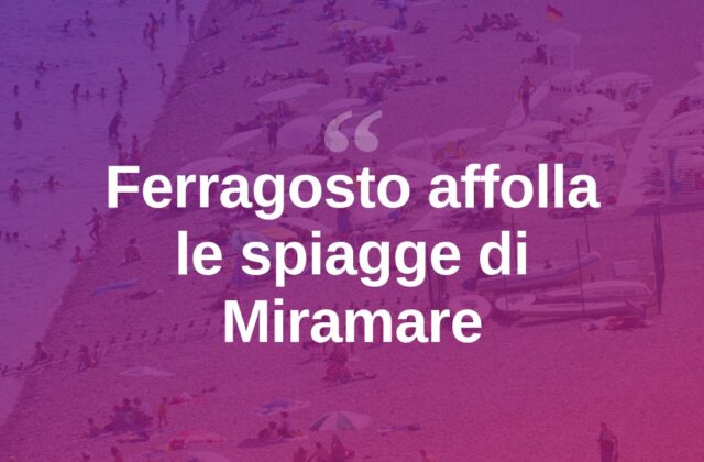 Ferragosto a Miramare tra spiagge affollate ed eventi estivi