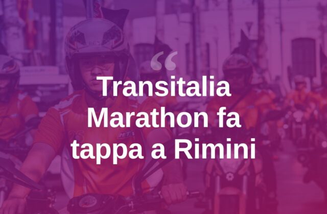 Transitalia Marathon: Rimini tappa del grande raduno motociclistico
