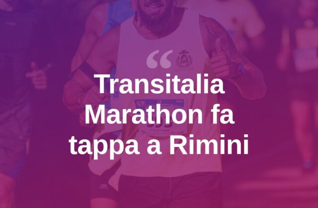 Transitalia Marathon: Rimini tappa del grande evento sportivo