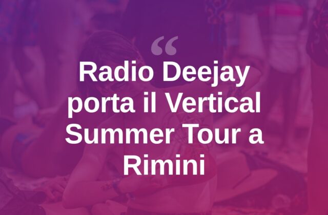 Radio Deejay porta il Vertical Summer Tour a Rimini