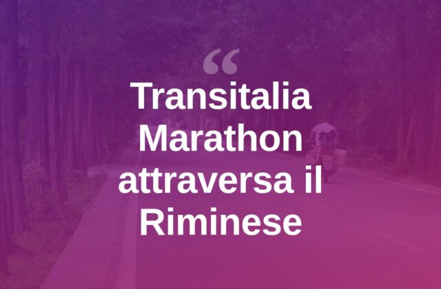 La Transitalia Marathon fa tappa nel Riminese