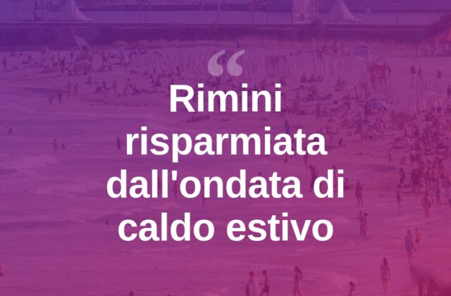 Caldo record in Italia, Rimini resta ai margini dell’ondata