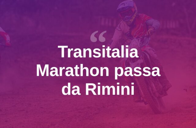 Transitalia Marathon, Rimini tappa dell’ultra-avventura su due ruote