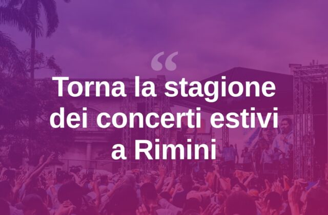 Torna la stagione dei concerti d’estate a Rimini