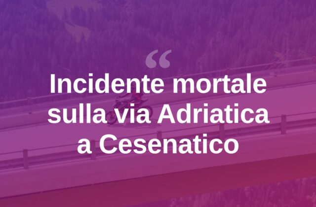 Incidente mortale sull’Adriatica, riaperto il tratto di Cesenatico