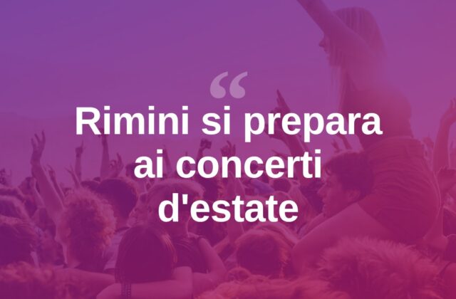 Torna l’estate dei concerti a Rimini e provincia