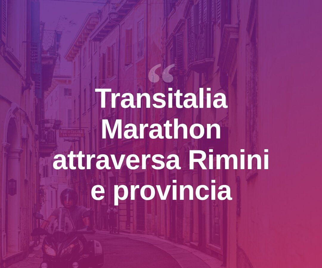 La Transitalia Marathon torna a sfiorare Rimini e provincia