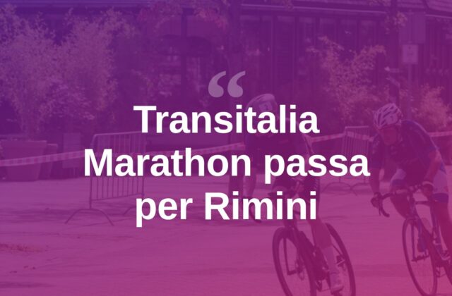 La Transitalia Marathon attraversa Rimini e provincia