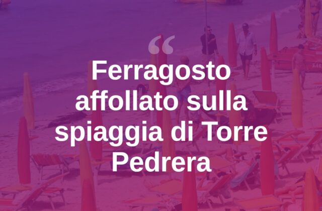 Ferragosto a Torre Pedrera, spiagge piene tra bagnanti e turisti