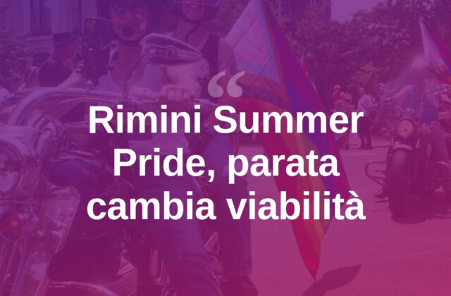 Rimini Summer Pride, parata in città: cambia la viabilità