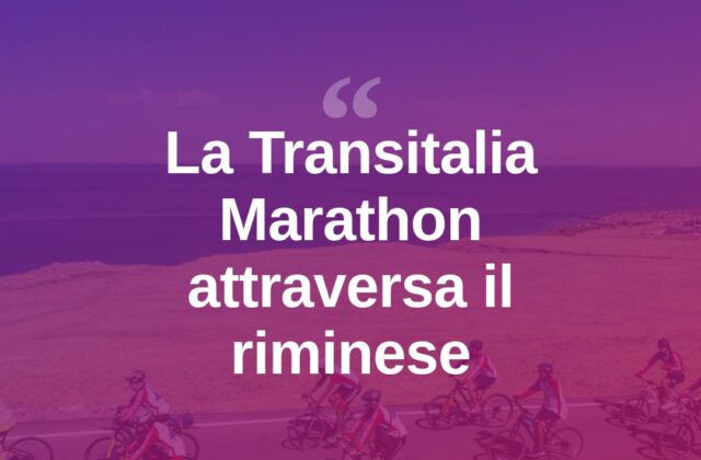 La Transitalia Marathon fa tappa nel territorio riminese