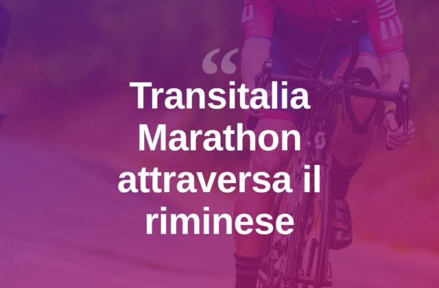 Transitalia Marathon, il territorio riminese sulla rotta della gara