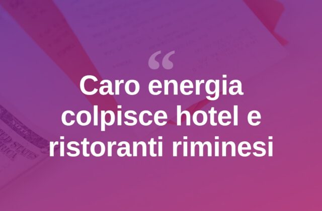 Rimini, il caro energia torna a colpire hotel e ristoranti