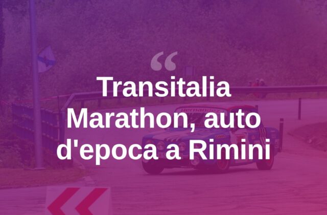 Transitalia Marathon fa tappa a Rimini con le auto d’epoca