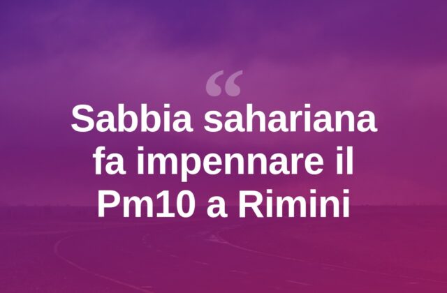 Sabbia dal Sahara: a Rimini impennata anomala del Pm10