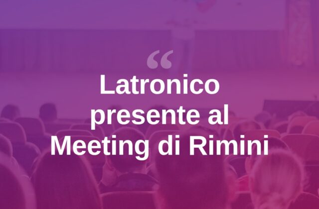 Latronico al Meeting per l’amicizia fra i popoli di Rimini