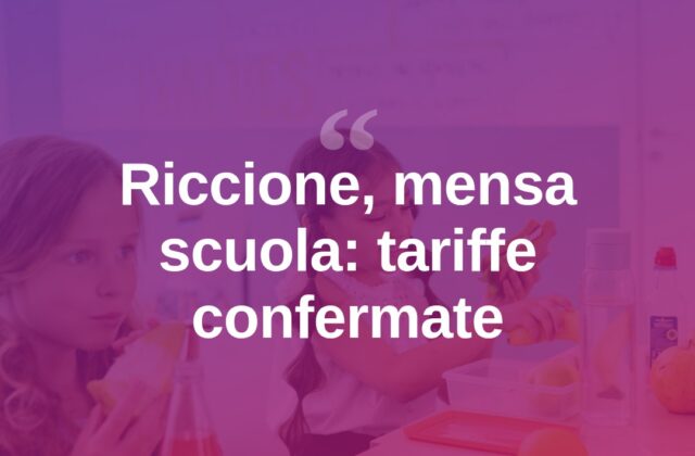 Riccione, mensa scolastica: tariffe ferme e agevolazioni per le famiglie