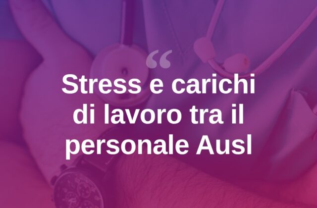 Ausl Romagna, personale sotto pressione tra carichi e stress
