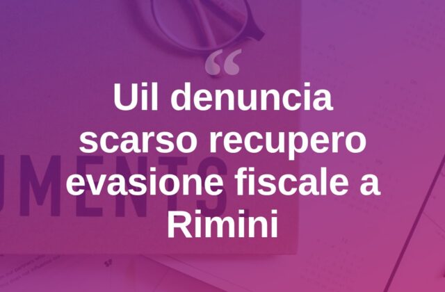 Uil: comuni riminesi recuperano solo minima parte di evasione fiscale