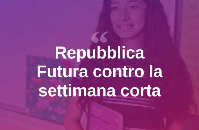 Settimana corta alle medie, Repubblica Futura dice no