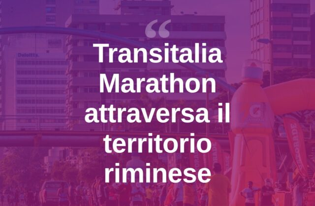 Transitalia Marathon, il territorio riminese tappa della corsa