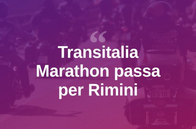 Transitalia Marathon, la carovana motociclistica fa tappa nel Riminese