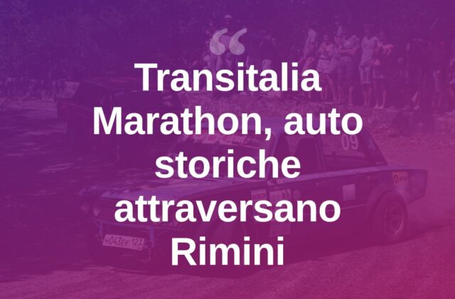 Transitalia Marathon, la carovana d’auto storiche passa da Rimini