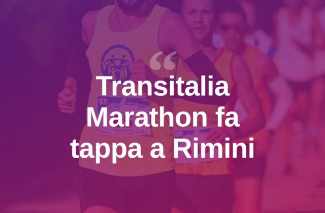 Transitalia Marathon attraversa Rimini: la città tappa del percorso