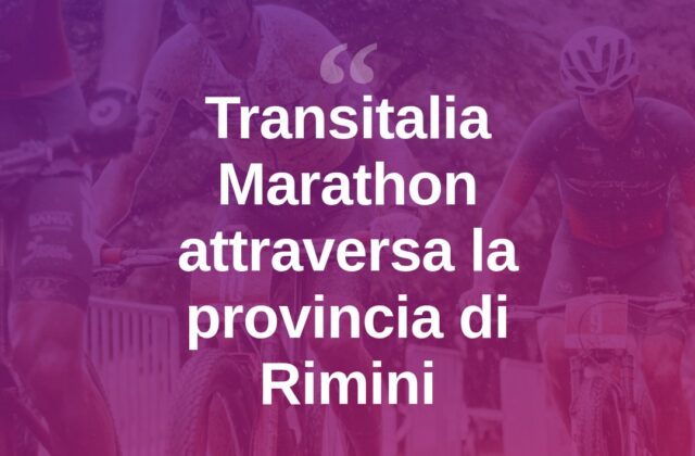 Transitalia Marathon, la mtb attraversa il territorio riminese