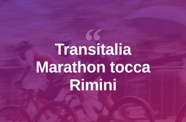 La Transitalia Marathon fa tappa a Rimini