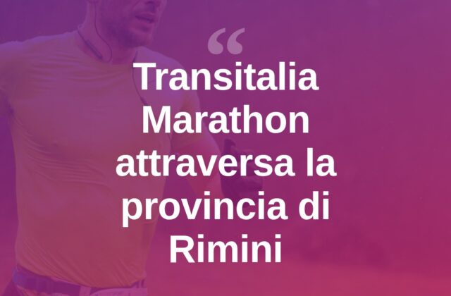 Transitalia Marathon attraversa il Riminese tra sport e territorio