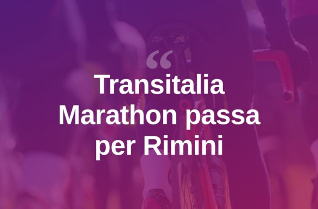 Transitalia Marathon, Rimini tappa di passaggio per i ciclisti