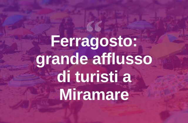 Ferragosto a Miramare tra spiaggia, eventi e grande afflusso