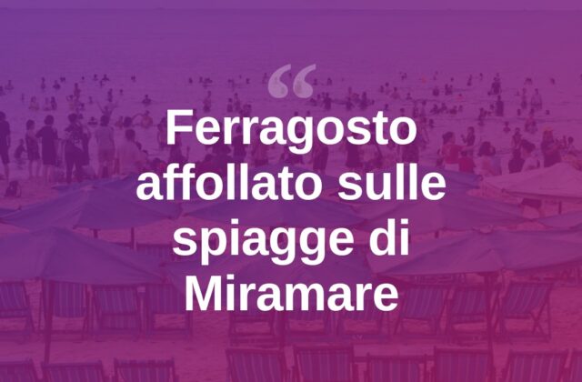 Ferragosto a Miramare, spiagge piene tra bagnanti e feste