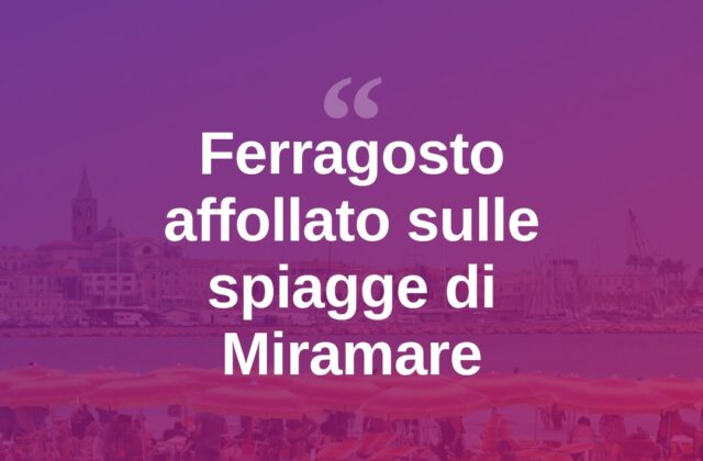 Ferragosto a Miramare: spiagge piene tra bagnanti e turisti