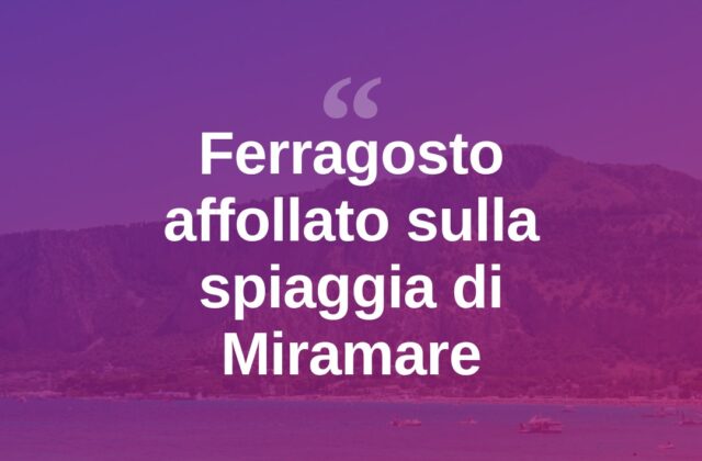 Ferragosto a Miramare tra spiaggia, sole e turisti