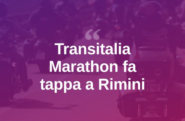 La Transitalia Marathon torna a far tappa nel Riminese