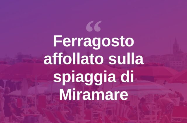 Ferragosto a Miramare, spiagge piene e clima di festa