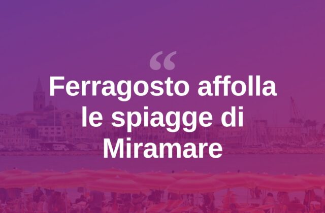 Ferragosto a Miramare tra spiagge piene e tradizione balneare