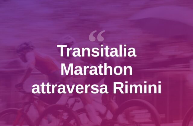 La Transitalia Marathon attraversa il territorio riminese